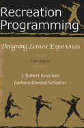 Recreation Programming: Designing Leisure Experiences - Dougherty, Neil J, and Rossman, J Robert (James Robert)