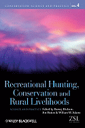 Recreational Hunting, Conservation and Rural Livelihoods: Science and Practice