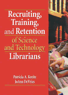 Recruiting, Training, and Retention of Science and Technology Librarians