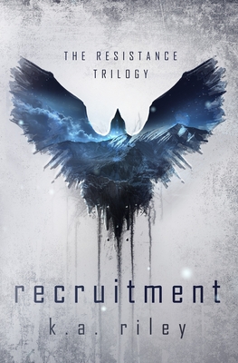 Recruitment: A Dystopian Novel - Riley, K a