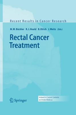 Rectal Cancer Treatment - B�chler, M W (Editor), and Heald, R J (Editor), and Ulrich, B (Editor)