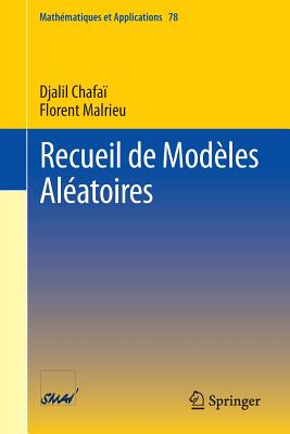 Recueil de Modeles Aleatoires - Chafa?, Djalil, and Malrieu, Florent