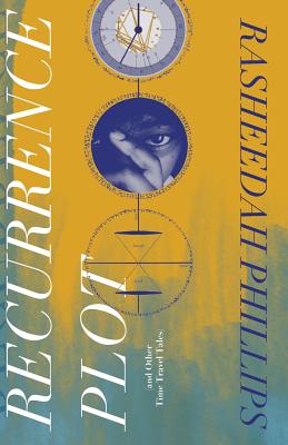 Recurrence Plot: and Other Time Travel Tales - Phillips, Rasheedah