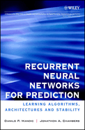 Recurrent Neural Networks for Prediction: Learning Algorithms, Architectures and Stability