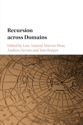 Recursion across Domains - Amaral, Luiz (Editor), and Maia, Marcus (Editor), and Nevins, Andrew (Editor)