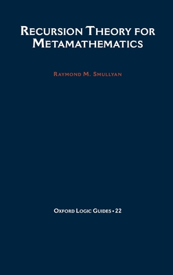 Recursion Theory for Metamathematics - Smullyan, Raymond M