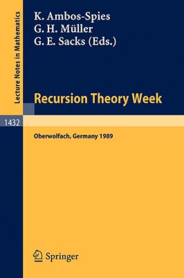 Recursion Theory Week - Ambos-Spies, Klaus (Editor), and M�ller, Gert H (Editor), and Sacks, Gerald E (Editor)