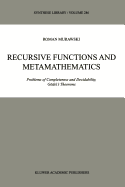 Recursive Functions and Metamathematics: Problems of Completeness and Decidability, G�del's Theorems