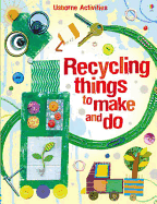 Recycling things to make and do