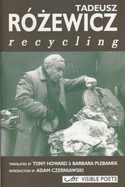 Recycling - Rozewicz, Tadeusz, and Howard, Tony (Translated by), and Plebanek, Barbara (Translated by)