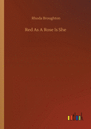 Red As A Rose Is She