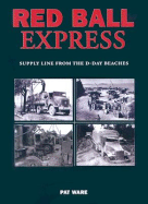 Red Ball Express: Supply Line from the D-Day Beaches