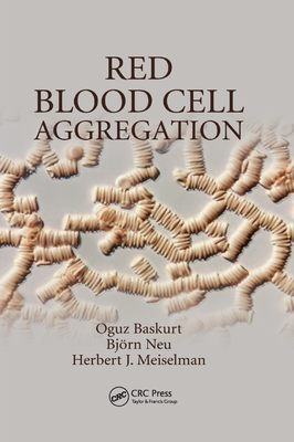 Red Blood Cell Aggregation - Baskurt, Oguz, and Neu, Bj�rn, and Meiselman, Herbert J.