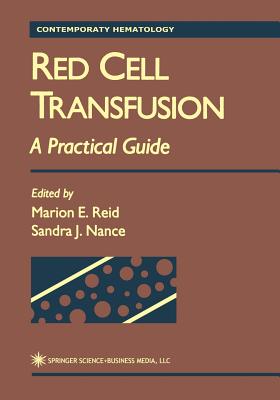 Red Cell Transfusion: A Practical Guide - Reid, Marion E (Editor), and Nance, Sandra J (Editor)