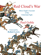 Red Cloud's War: Brave Eagle's Account of the Fetterman Fight