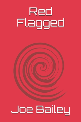 Red Flagged - Bailey, Joe