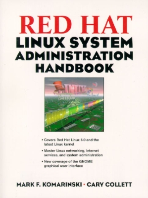 Red Hat Linux System Administration Handbook - Komarinski, Mark F, and Collett, Cary