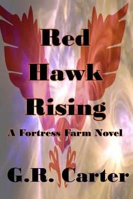 Red Hawk Rising: Fortress Farm Volume Three - Carter, G R