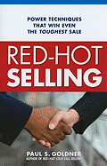 Red-Hot Selling: Power Techniques That Win Even the Toughest Sale