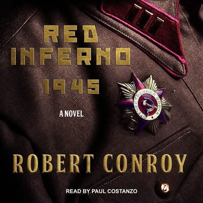 Red Inferno: 1945 - Conroy, Robert, and Costanzo, Paul (Read by)