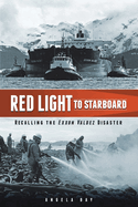 Red Light to Starboard: Recalling the "Exxon Valdez" Disaster