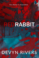 Red Rabbit: You Shatter So Beautifully
