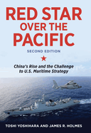 Red Star Over the Pacific, Second Edition: China's Rise and the Challenge to U.S. Maritime Strategy
