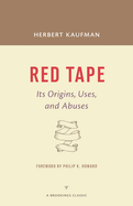 Red Tape: Its Origins, Uses, and Abuses