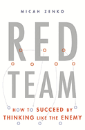 Red Team: How to Succeed by Thinking Like the Enemy