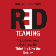 Red Teaming: Transform Your Business by Thinking Like the Enemy