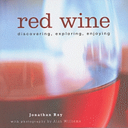 Red Wine: Discovering, Exploring, Enjoying