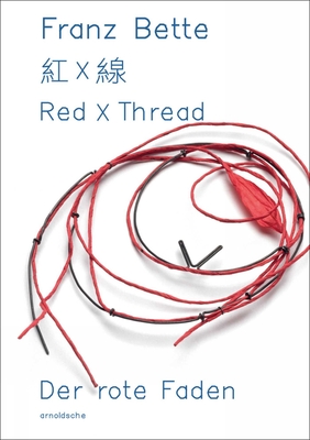 Red X Thread: Franz Bette - Jewellery - Runde, Sabine (Editor), and Shao, Yaman (Editor)