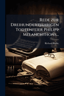Rede Zur Dreihundertjahrigen Todtenfeier Philipp Melanchthons...