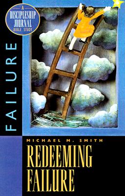 Redeeming Failure - Discipleship Journal, and Smith, Michael M, and Smith, Harold