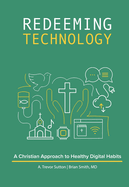 Redeeming Technology: A Christian Approach to Healthy Digital Habits