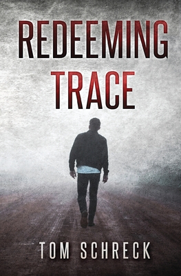 Redeeming Trace - Schreck, Tom