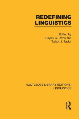 Redefining Linguistics (RLE Linguistics A: General Linguistics) - Davis, Hayley G (Editor), and Taylor, Talbot J (Editor)