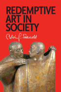 Redemptive Art in Society: Sundry Writings and Occasional Lectures