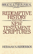 Redemptive History and the New Testament Scriptures - Ridderbos, Herman N, and Gaffin, Richard B