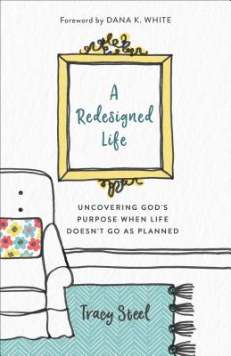 Redesigned Life - Steel, Tracy (Preface by)