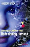 Redesigning Humans: Choosing Our Children's Genes
