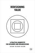 Redesigning Value: A Practical Manifesto for Designers and Organizations