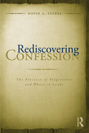 Rediscovering Confession: The Practice of Forgiveness and Where It Leads