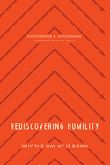 Rediscovering Humility: Why the Way Up Is Down