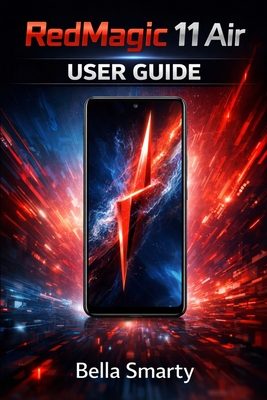 RedMagic 11 Air User Guide: Practical Walkthrough for Setup, Gaming Performance, System Controls, Battery Care, and Long-Term Use - Smarty, Bella