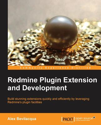 Redmine Plugin Extension and Development - Bevilacqua, Alex