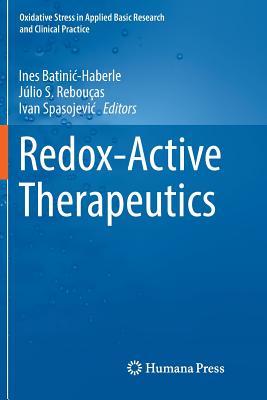 Redox-Active Therapeutics - Batinic-Haberle, Ines (Editor), and Rebou�as, J�lio S (Editor), and Spasojevic, Ivan (Editor)