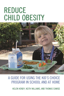 Reduce Child Obesity: A Guide to Using the Kid's Choice Program in School and at Home