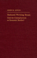 Reduced Working Hours: Cure for Unemployment or Economic Burden?