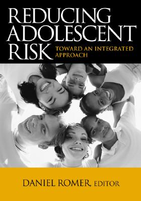 Reducing Adolescent Risk: Toward an Integrated Approach - Romer, Daniel (Editor)